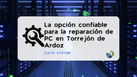 DATA SYSTEM - La opción confiable para la reparación de PC en Torrejón de Ardoz