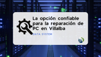 DATA SYSTEM - La opción confiable para la reparación de PC en Villalba