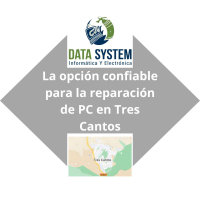 DATA SYSTEM - La opción confiable para la reparación de PC en Tres Cantos