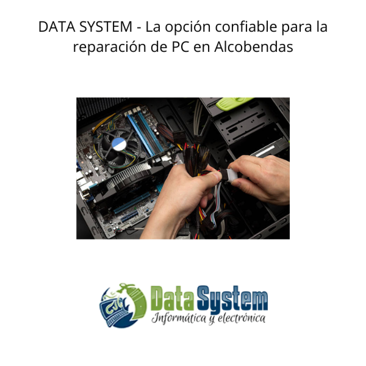 DATA SYSTEM - La opción confiable para la reparación de PC en Alcobendas