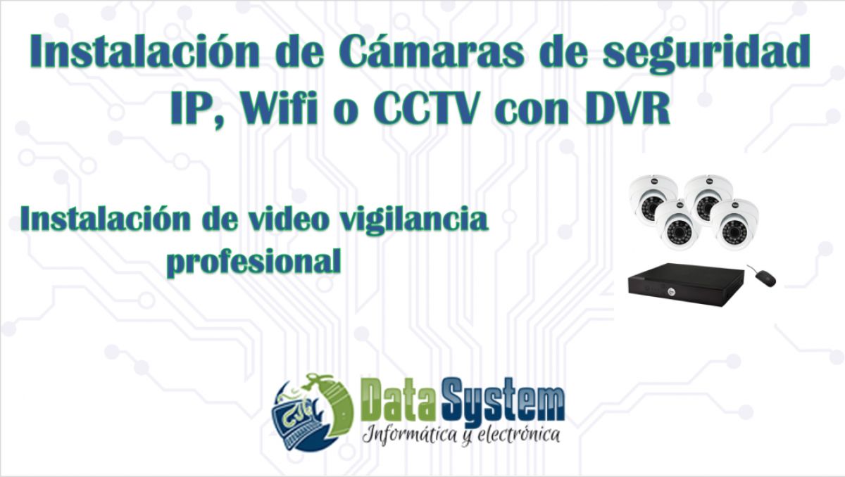 Instalación de Cámaras de seguridad IP, WiFi o CCTV con DVR